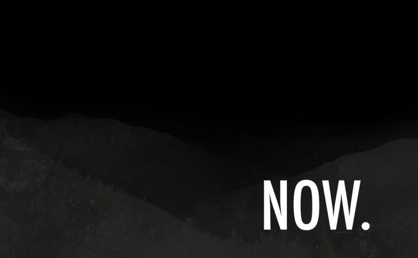 Welcome to the NOW!