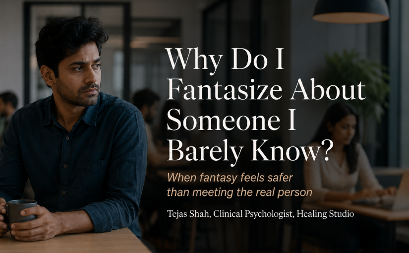 Why Do I Fantasize About Someone I Barely Know? The Fantasy Woman and the Unapproachable Real Woman