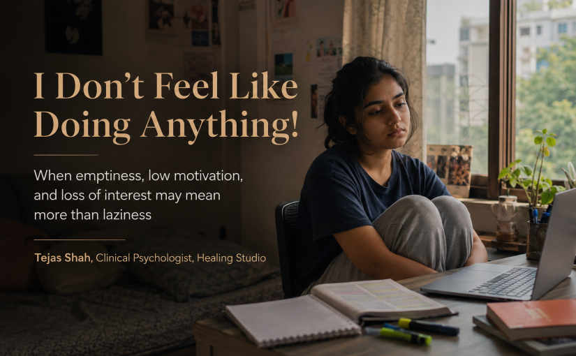 I Don’t Feel Like Doing Anything | Tejas Shah | Healing Studio