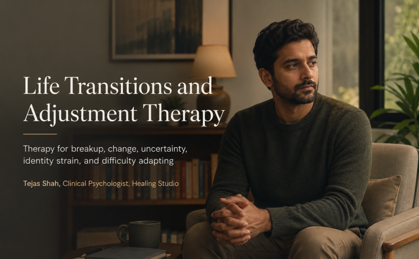 Life Transitions and Adjustment Therapy in Mumbai for adults dealing with change, uncertainty, and emotional adjustment
