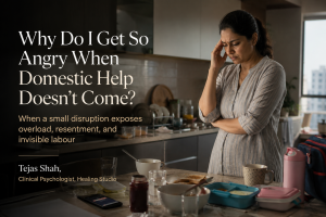 Why Do I Get So Angry When Domestic Help Doesn’t Come? | Tejas Shah | Healing Studio