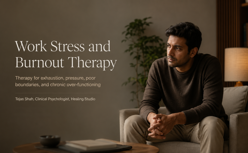Work stress and burnout therapy in Mumbai for emotional exhaustion, work pressure, and chronic over-functioning